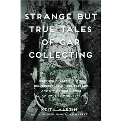 Strange But True Tales Of Car Collecting - Keith Martin