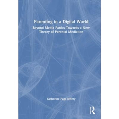 Parenting In A Digital World - Catherine (Univesity of Sydney P