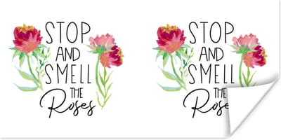 Poster Quotes - Stop and smell the roses - Spreuken - 120x60 cm
