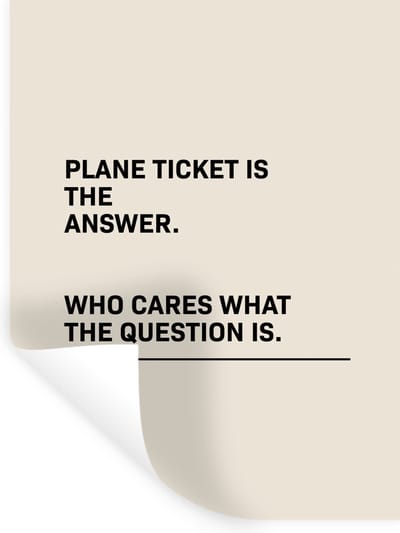 Muurstickers - Sticker Folie - Spreuken - Quotes - Plane ticket is the answer - Who cares what the question is - Vliegen - 30x40 cm - Plakfolie - Muurstickers Kinderkamer - Zelfklevend Behang - Zelfklevend behangpapier - Stickerfolie