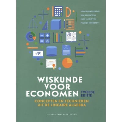 Wiskunde Voor Economen: Concepten En Technieken Uit De Lineaire Algebra - Tweede Editie - Johan Quaegebeur