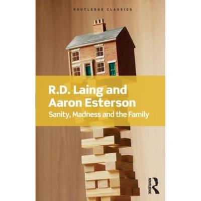 Sanity, Madness And The Family - Routledge Classics - Laing, R.D