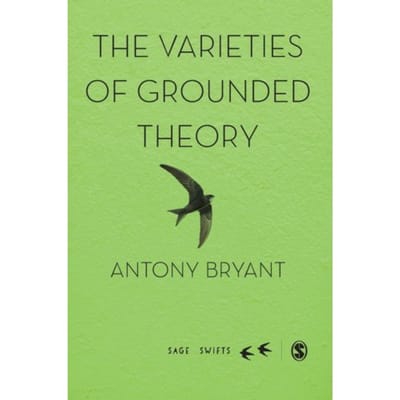 The Varieties Of Grounded Theory - Bryant