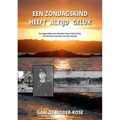 Een Zondagskind Heeft Altijd Geluk: - Gabi de Ridder-Rose