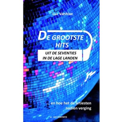 De Grootste Hits Uit De Seventies In De Lage Landen - Luc Vanhixe