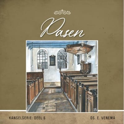 Pasen - Kanselserie - Ds. E. Venema