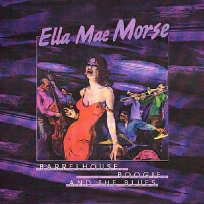 Barrelhouse, Boogie And - Ella Mae Morse