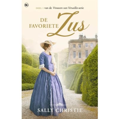 De Favoriete Zus - Vrouwen Van Versailles - Sally Christie
