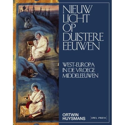Nieuw Licht Op Duistere Eeuwen - Ortwin Huysmans
