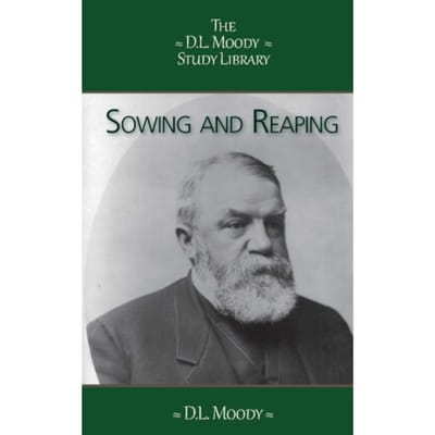 Sowing And Reaping - The D.L. Moody Study Library - D.L. Moody