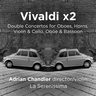 Adrian Chandler, La Serenissima - Vivaldi x2 (Double Concertos For Horns, Oboes, Violin & Cello, Oboe & Bassoon) (CD)