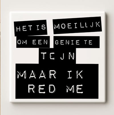 15x15 cm Keramische Tegel met 'Het is Moeilijk om een Genie te Zijn, Maar Ik Red Me' Typografie Ontwerp – Unieke Muurdecoratie