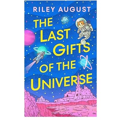 The Last Gifts Of The Universe - August, Riley