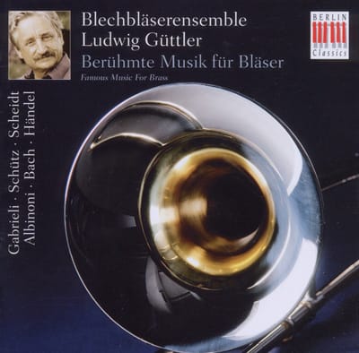 Blechbläserensemble Ludwig Guttler - Berühmte Musik für Bläser (CD)