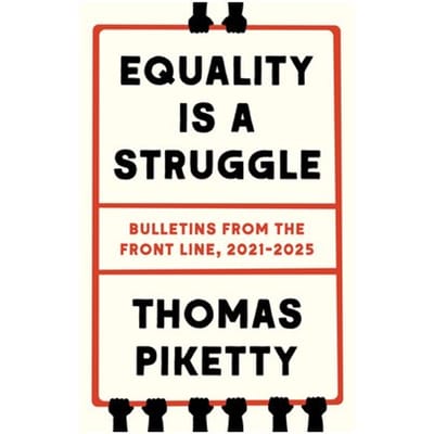 Equality Is A Struggle - Thomas Piketty