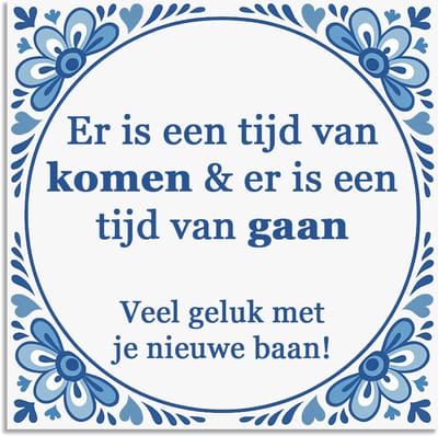 Tegeltje - Er is een tijd van komen.. - delfts blauw wandbord - delftsblauw - hollandse cadeautjes - wanddecoratie - decoratieve accessoires - tegeltjes met tekst - tekst tegel - spreuktegel - tegeltjes met spreuken
