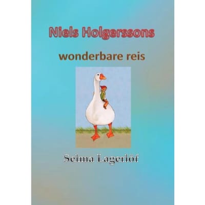 Niels Holgerssons Wonderbare Reis - Selma Lagerlöf