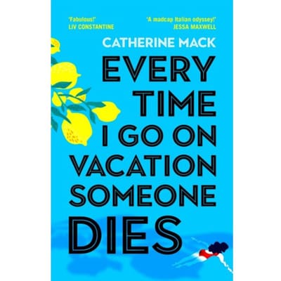 Every Time I Go On Vacation, Someone Dies - Vacation Mysteries Series - Catherine Mack