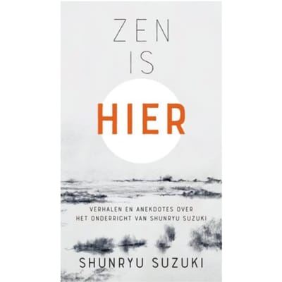 Zen Is Hier - Shunryu Suzuki