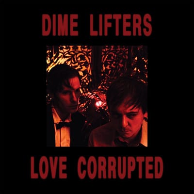 Dime Lifters - Love Corrupted (LP)
