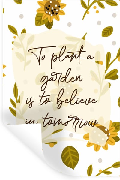 Muurstickers - Sticker Folie - Quotes - To plant a garden is to believe in tomorrow - Spreuken - 20x30 cm - Plakfolie - Muurstickers Kinderkamer - Zelfklevend Behang - Zelfklevend behangpapier - Stickerfolie