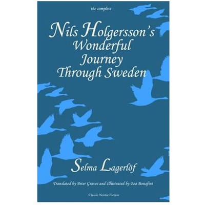 Nils Holgersson's Wonderful Journey Through Sweden: The Complete Volume - Lagerlof In English - Selma Lagerlof