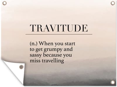 Muurdecoratie buiten Spreuken - Quotes - When you start to get grumpy and sassy because you miss travelling - Travitude - 160x120 cm - Tuindoek