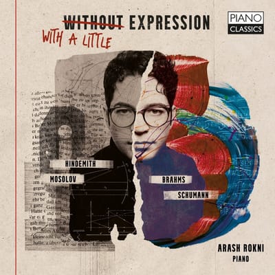 Arash Rokni - With . Without a Little Expression by Schumann, Hindemith, Mosolov, Brahms (CD)