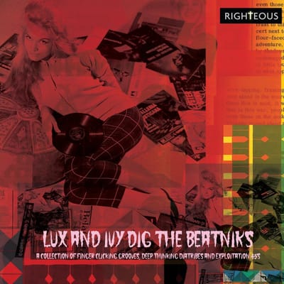 Lux And Ivys Dig The Beatniks: A Collection Of Finger Lickin Grooves. Deep Thinkin Diatribes And Exploitation 45S