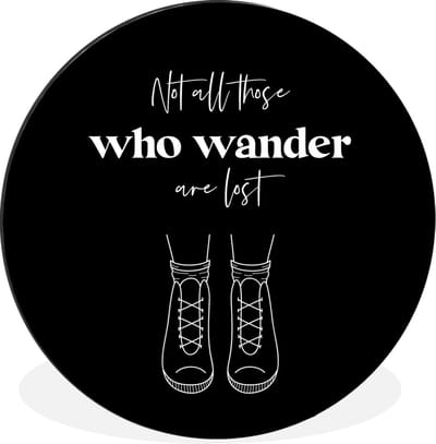 WallCircle - Wandcirkel - Muurcirkel - Spreuken - Quotes - Not all those who wander are lost - Schoenen - Aluminium - Dibond - 30x30 cm - Binnen en Buiten