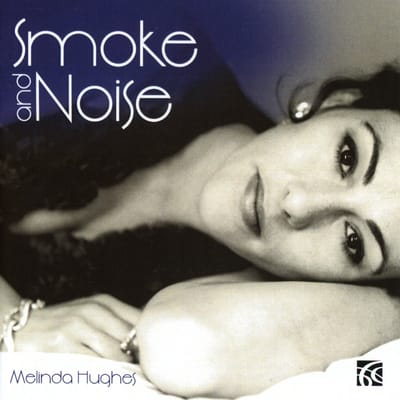 Melinda Hughes - Smoke And Noise (Songs By Mischa Spoliansky And Kiss & Tell) (CD)