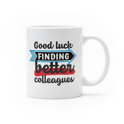 Good Luck Finding Better Colleagues Mok 330ml – Grappige Afscheid Koffiebeker – Leuk Cadeau voor Collega’s & Werkteam