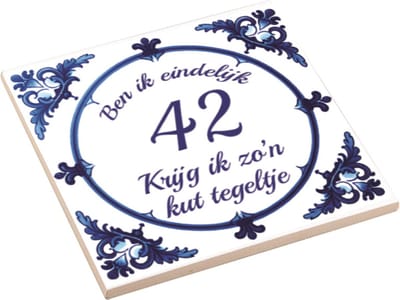 Spreuktegel | Ben Ik Eindelijk 42 Jaar Krijg Ik Zo'n Kut Tegeltje | Kuttegel | Cadeau Verjaardag