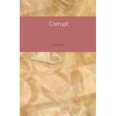 Corrupt - Aniek Wegter