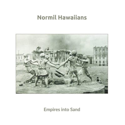 Normil Hawaiians - Empires Into Sand (LP)