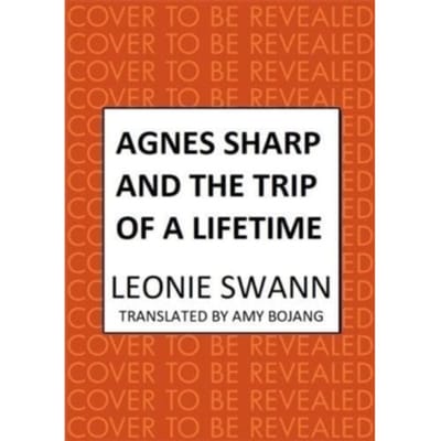 Agnes Sharp And The Trip Of A Lifetime - Miss Sharp Investigates - Leonie Swann