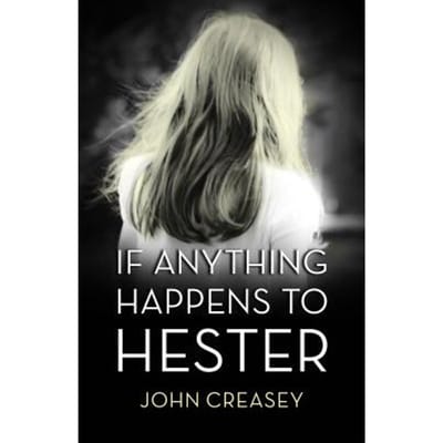 If Anything Happens To Hester - John Creasey