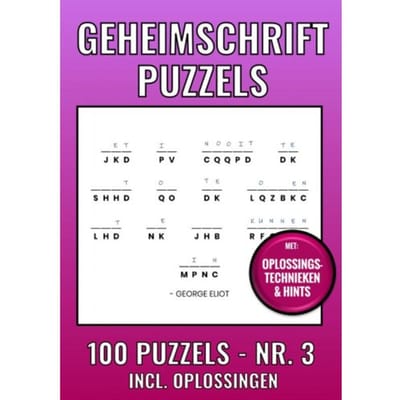 Geheimschrift Puzzelboek Nr. 3 - 100 Puzzels - Incl. Uitleg, Tips En Oplossingen - Geheimschrift Puzzelboeken