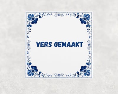 Spreuk tegel 15x15 cm Vers gemaakt