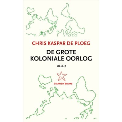 De Grote Koloniale Oorlog / 2 - Chris de Ploeg