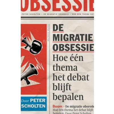 De Migratie-Obsessie - Peter Scholten
