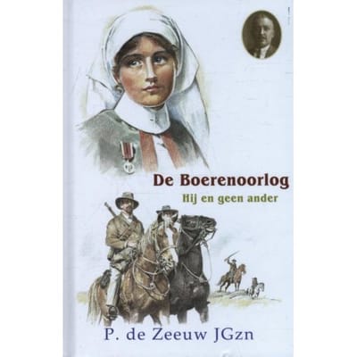 De Boerenoorlog - Historische Verhalen Voor Jong En Oud - P. de Zeeuw