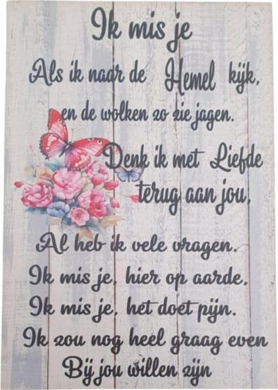 Spreukenbord gedenk - tekstbord troost - tekst Ik mis je