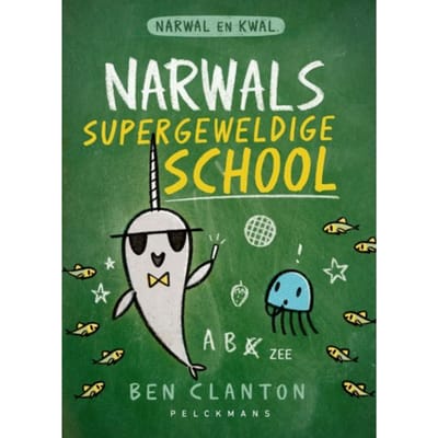 Narwals Supergeweldige School - Pelkmans - Ben Clanton