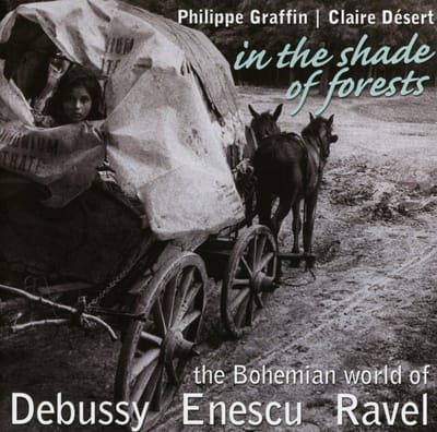 Philippe Graffin & Claire Désert - In The Shade Of Forests - The Bohemian World Of Debussy, Enescu, Ravel (CD)