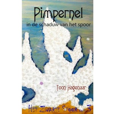 Pimpernel In De Schaduw Van Het Spoor - Toon Hagenaar