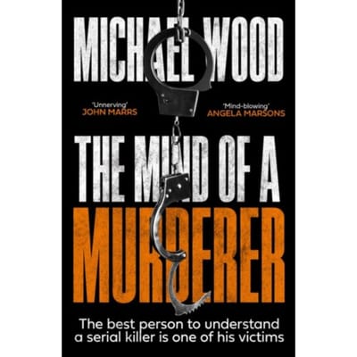 The Mind Of A Murderer - Dr Olivia Winter - Michael Wood