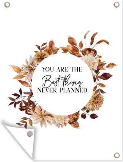 Muurdecoratie buiten Relatie - Spreuken - You are the best thing never planned - Quotes - 120x160 cm - Tuindoek
