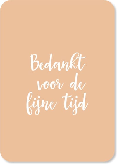 Wenskaart Bedankt voor de fijne tijd - afscheid collega - nieuwe baan - geluk - set van 10 dezelfde kaarten