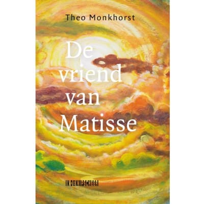 De Vriend Van Matisse - Theo Monkhorst